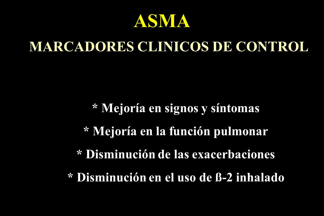 ASMA MARCADORES CLINICOS DE CONTROL * Mejoría en signos y síntomas