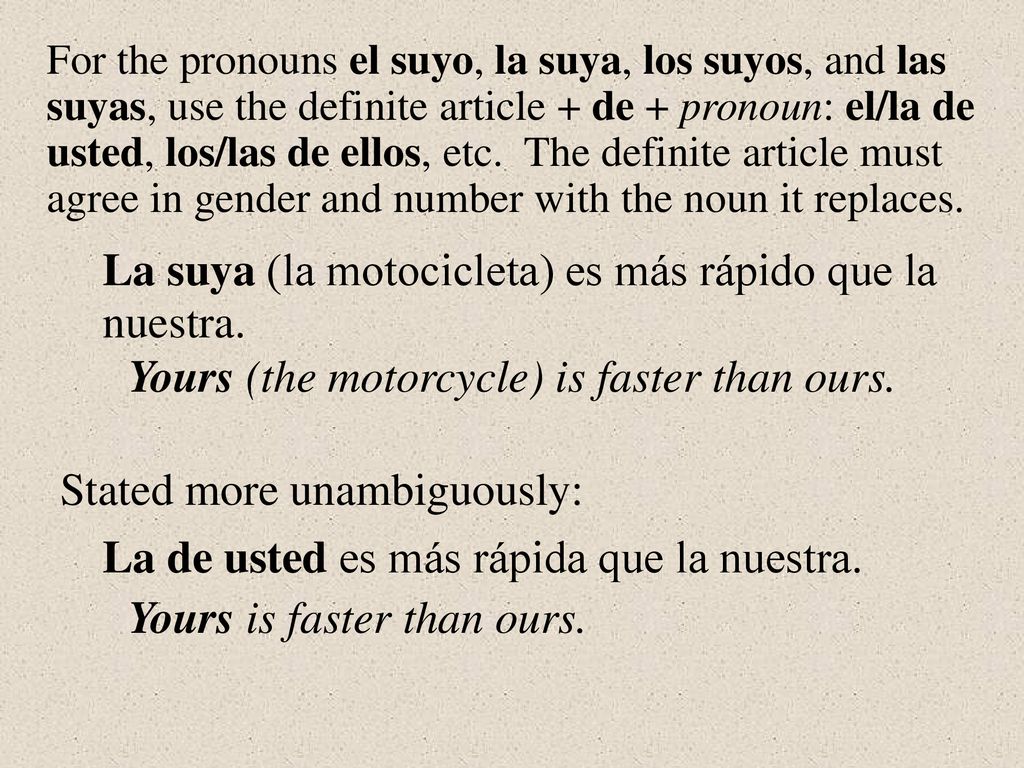 La suya (la motocicleta) es más rápido que la nuestra.