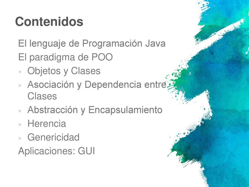 Contenidos El lenguaje de Programación Java El paradigma de POO