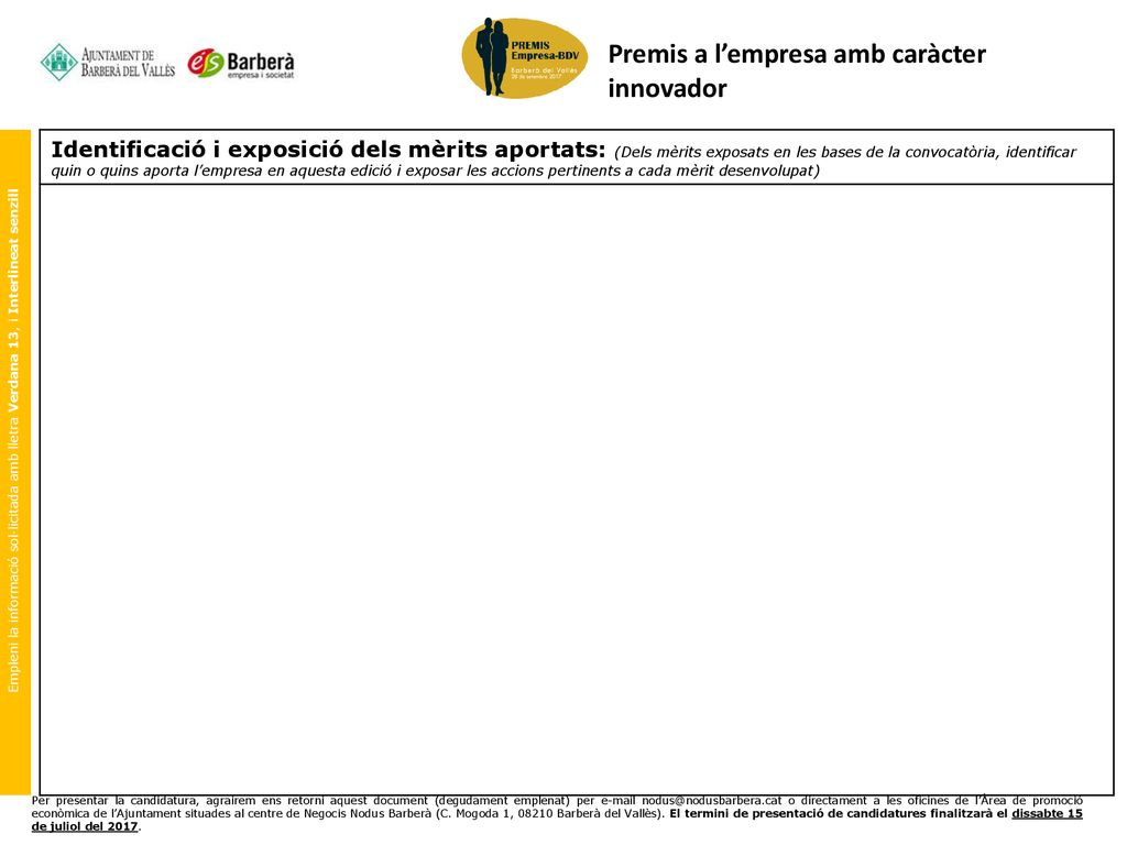 Empleni la informació sol·licitada amb lletra Verdana 13, i Interlineat senzill