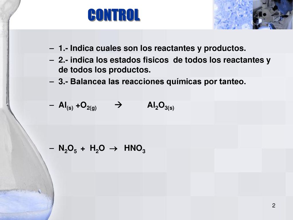 CONTROL 1.- Indica cuales son los reactantes y productos.