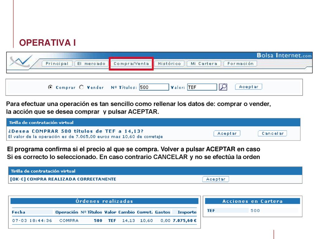 OPERATIVA I Para efectuar una operación es tan sencillo como rellenar los datos de: comprar o vender,
