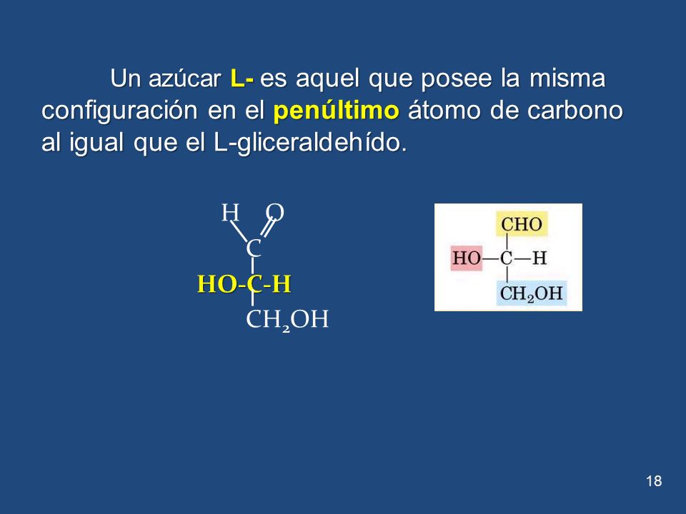 Un azúcar L- es aquel que posee la misma configuración en el penúltimo átomo de carbono al igual que el L-gliceraldehído.