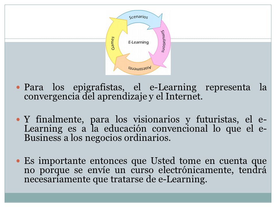 Para los epigrafistas, el e-Learning representa la convergencia del aprendizaje y el Internet.