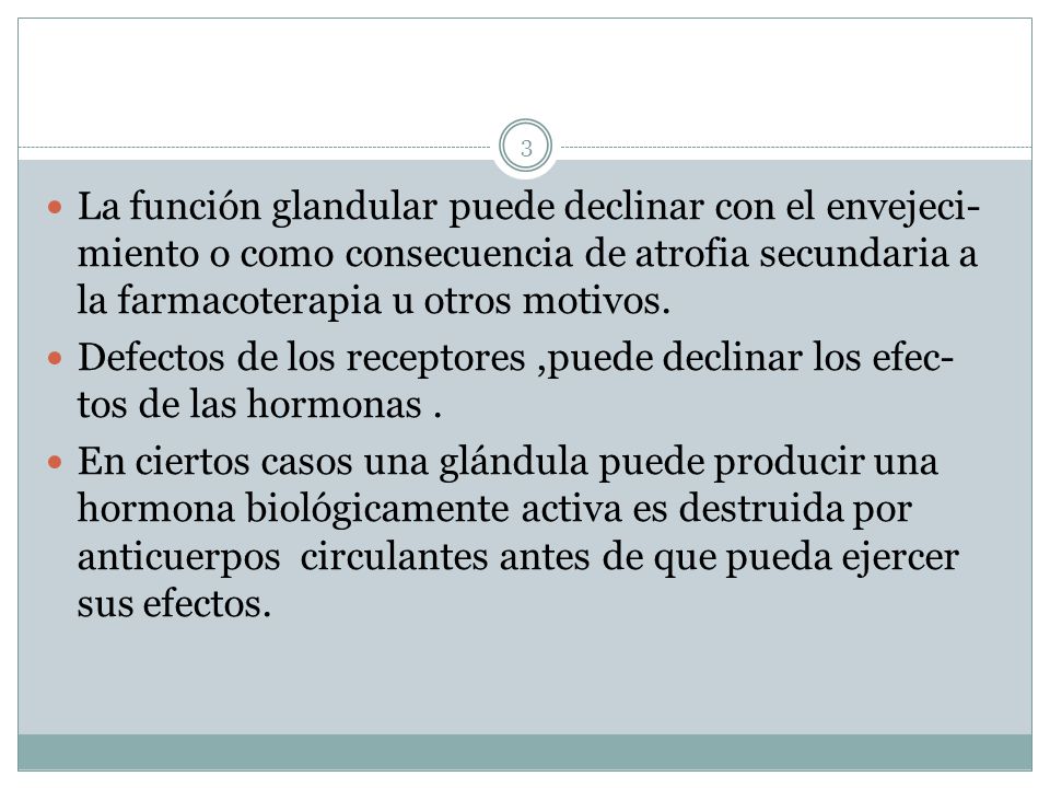 La función glandular puede declinar con el envejeci-miento o como consecuencia de atrofia secundaria a la farmacoterapia u otros motivos.