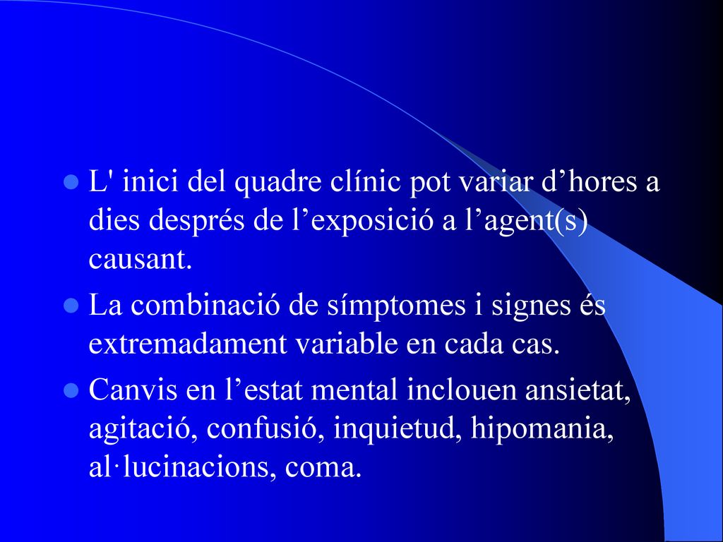 L inici del quadre clínic pot variar d’hores a dies després de l’exposició a l’agent(s) causant.