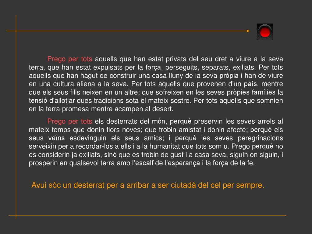 Avui sóc un desterrat per a arribar a ser ciutadà del cel per sempre.