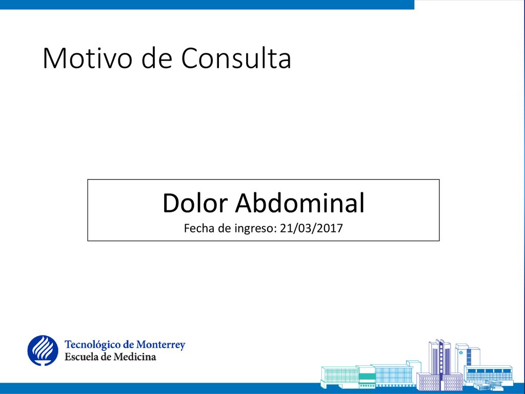 Motivo de Consulta Dolor Abdominal Fecha de ingreso: 21/03/2017