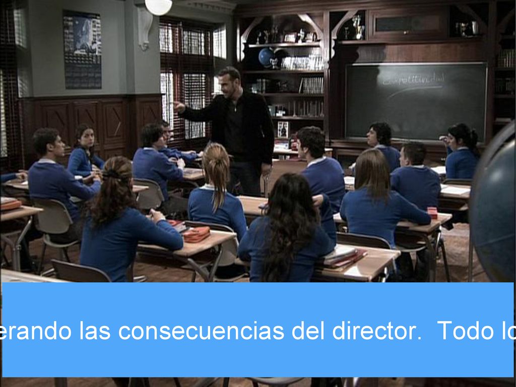 La clase se quedó en completo silencio, esperando las consecuencias del director.