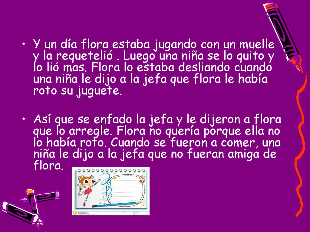 Y un día flora estaba jugando con un muelle y la requetelió