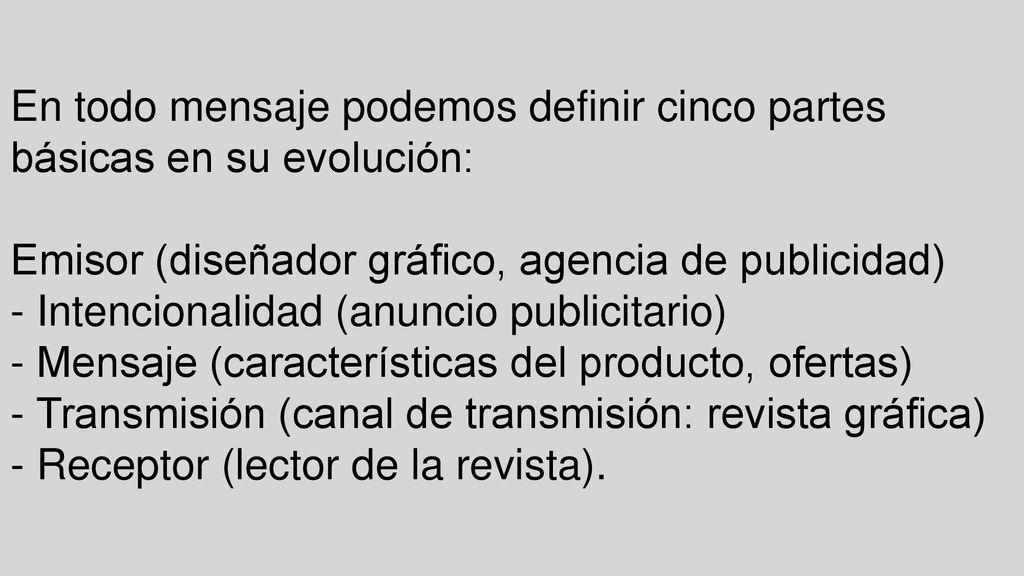 En todo mensaje podemos definir cinco partes básicas en su evolución: