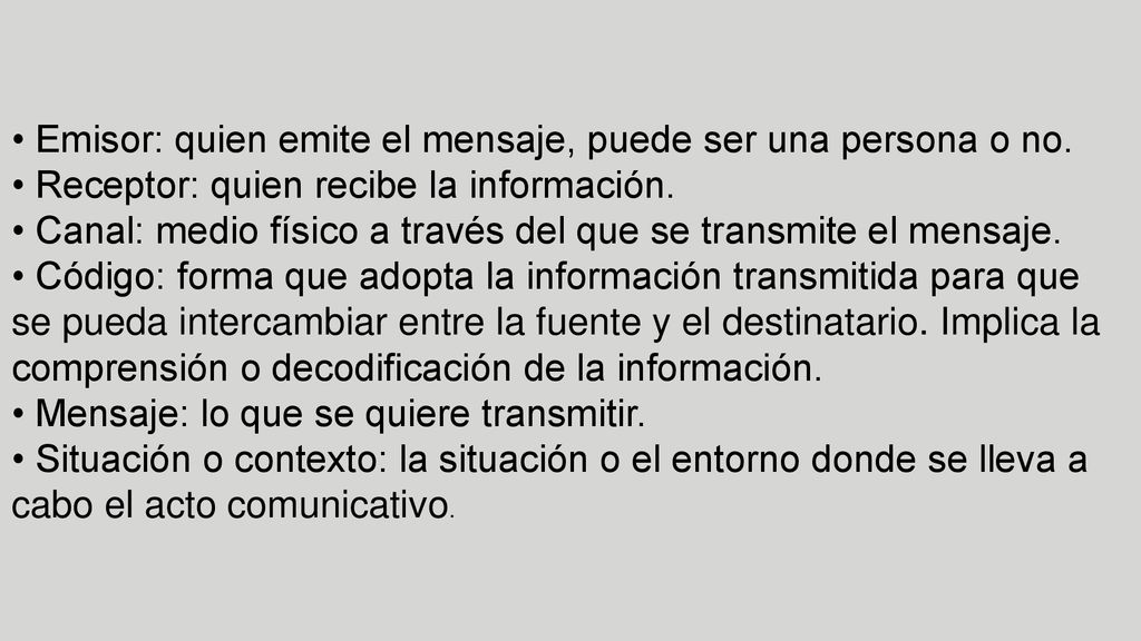 • Emisor: quien emite el mensaje, puede ser una persona o no.