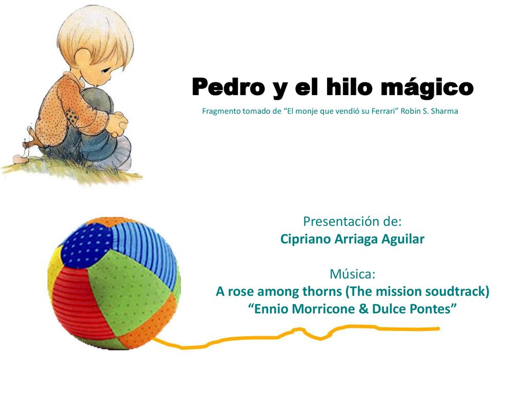 Pedro y el hilo mágico Presentación de: Cipriano Arriaga Aguilar