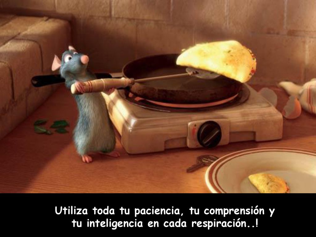 Utiliza toda tu paciencia, tu comprensión y tu inteligencia en cada respiración..!
