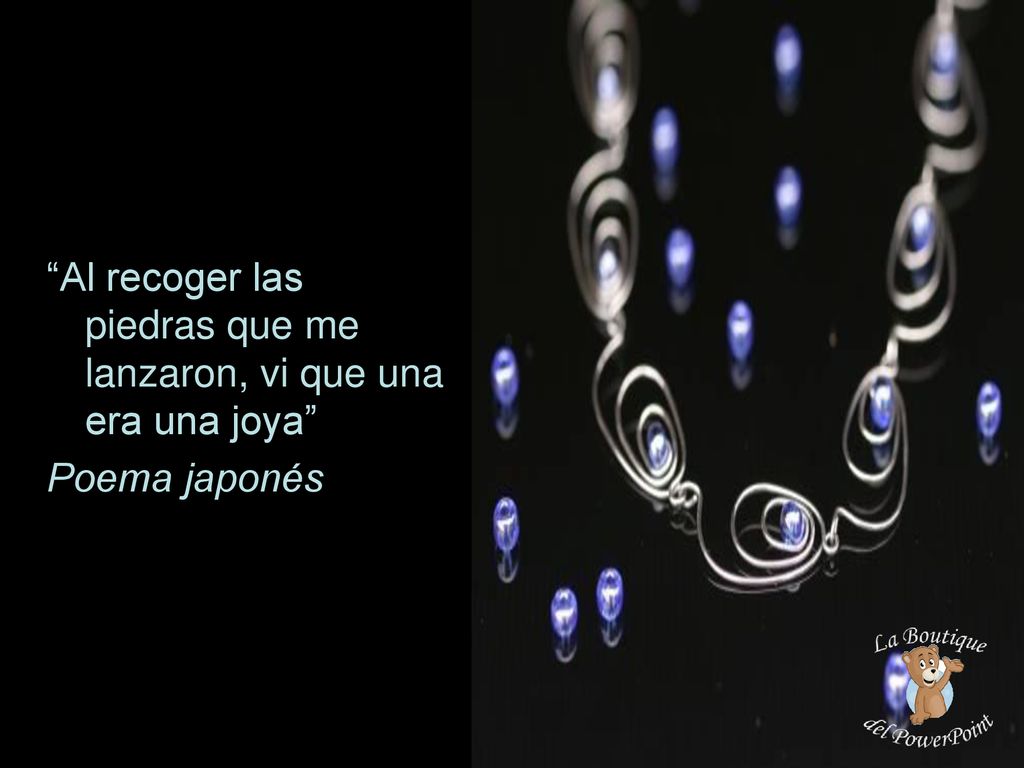 Al recoger las piedras que me lanzaron, vi que una era una joya