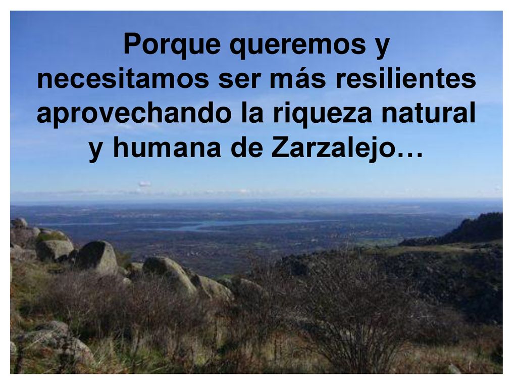 Porque queremos y necesitamos ser más resilientes aprovechando la riqueza natural y humana de Zarzalejo…