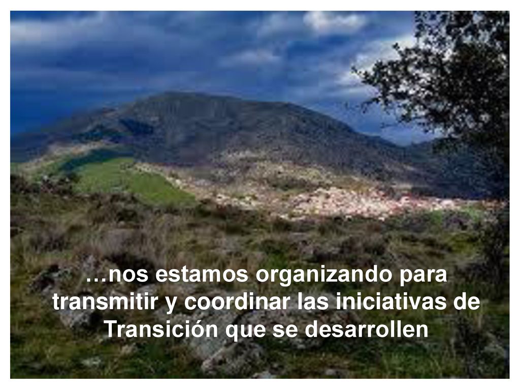 …nos estamos organizando para transmitir y coordinar las iniciativas de Transición que se desarrollen