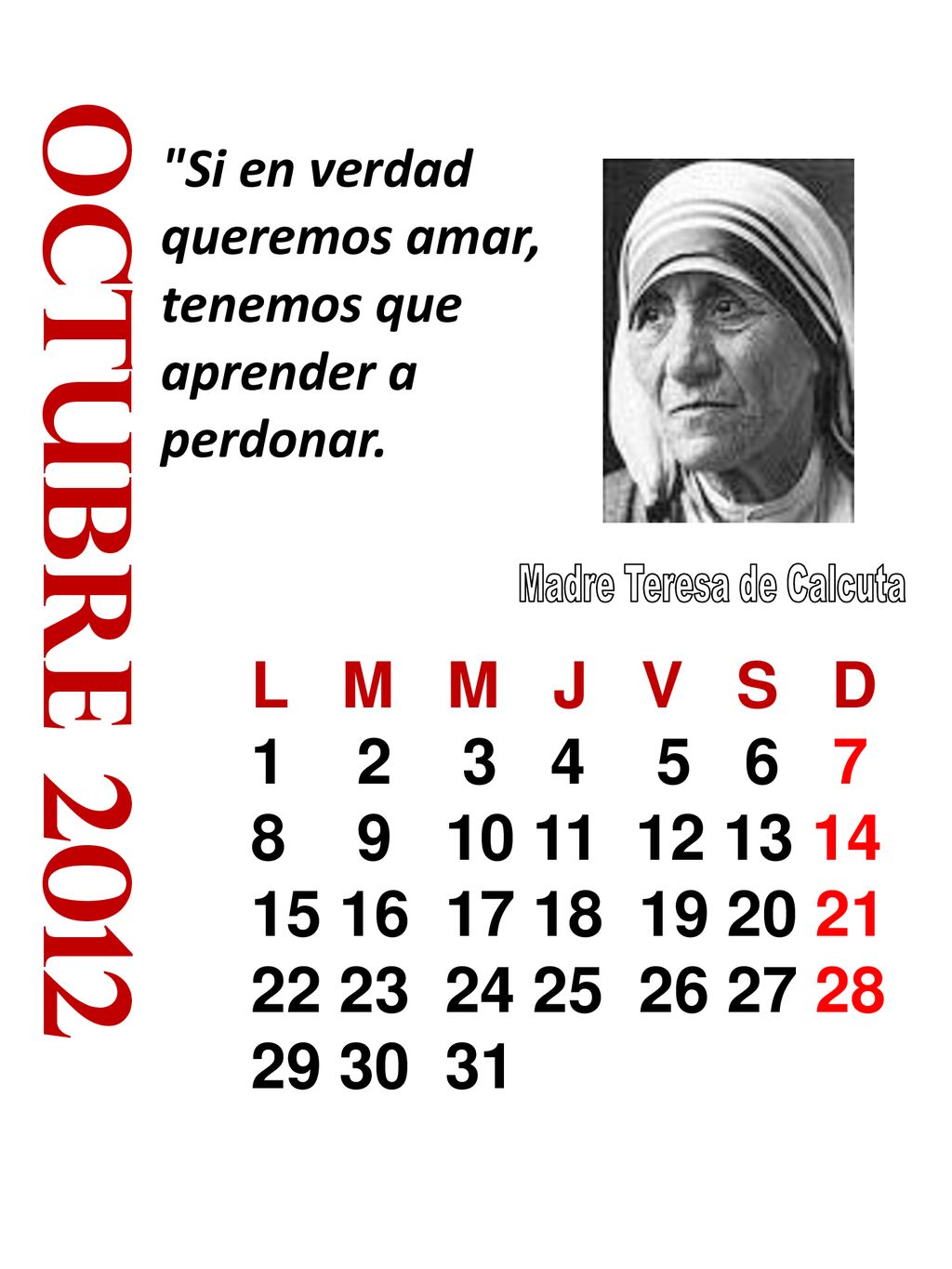 octubre 2012 Si en verdad queremos amar, tenemos que aprender a perdonar. L M M J V S D.