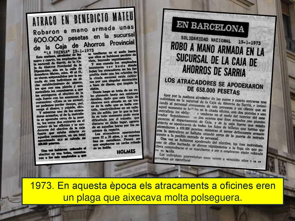 1973. En aquesta època els atracaments a oficines eren un plaga que aixecava molta polseguera.