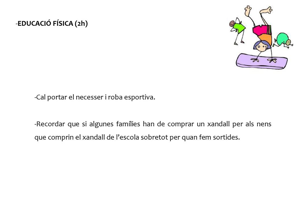 -EDUCACIÓ FÍSICA (2h) -Cal portar el necesser i roba esportiva.