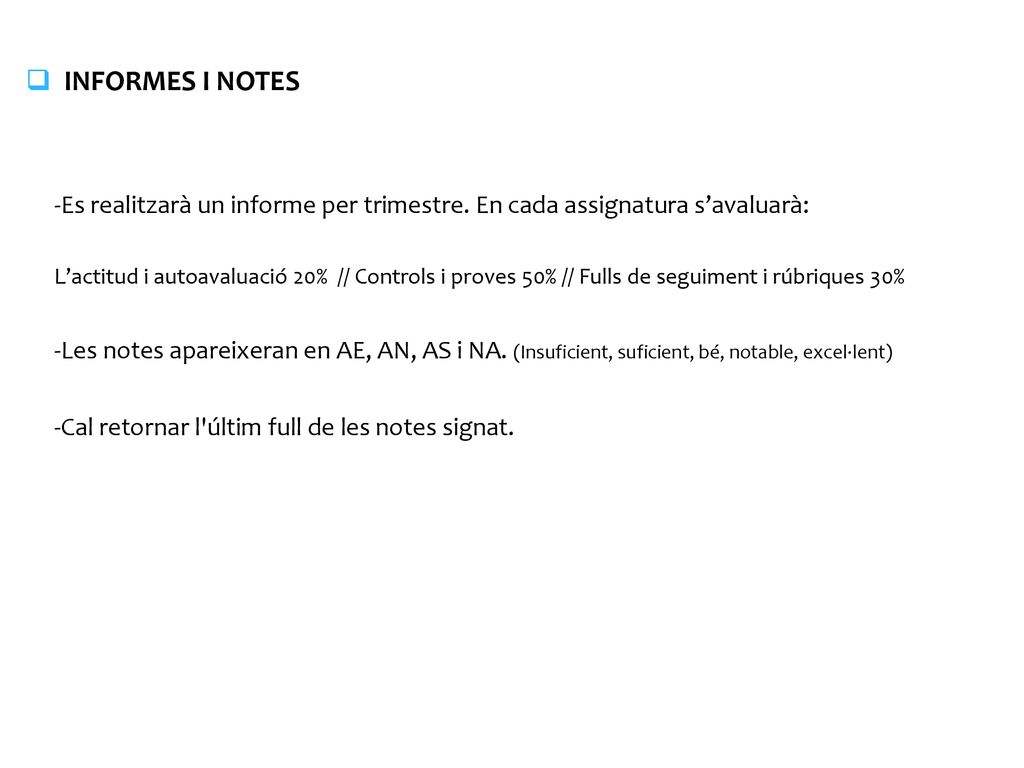 INFORMES I NOTES -Es realitzarà un informe per trimestre. En cada assignatura s’avaluarà: