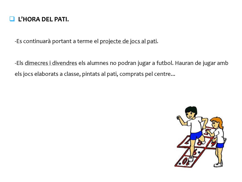 L’HORA DEL PATI. -Es continuarà portant a terme el projecte de jocs al pati.