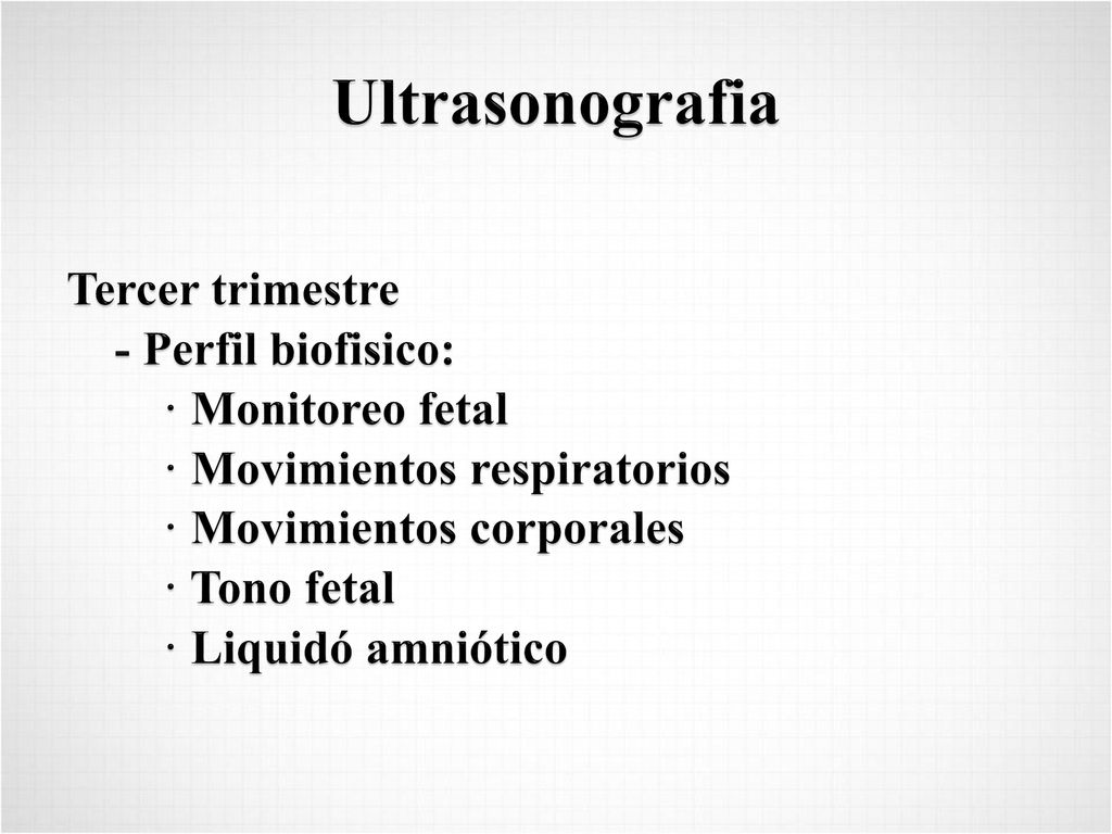 Ultrasonografia Tercer trimestre - Perfil biofisico: · Monitoreo fetal