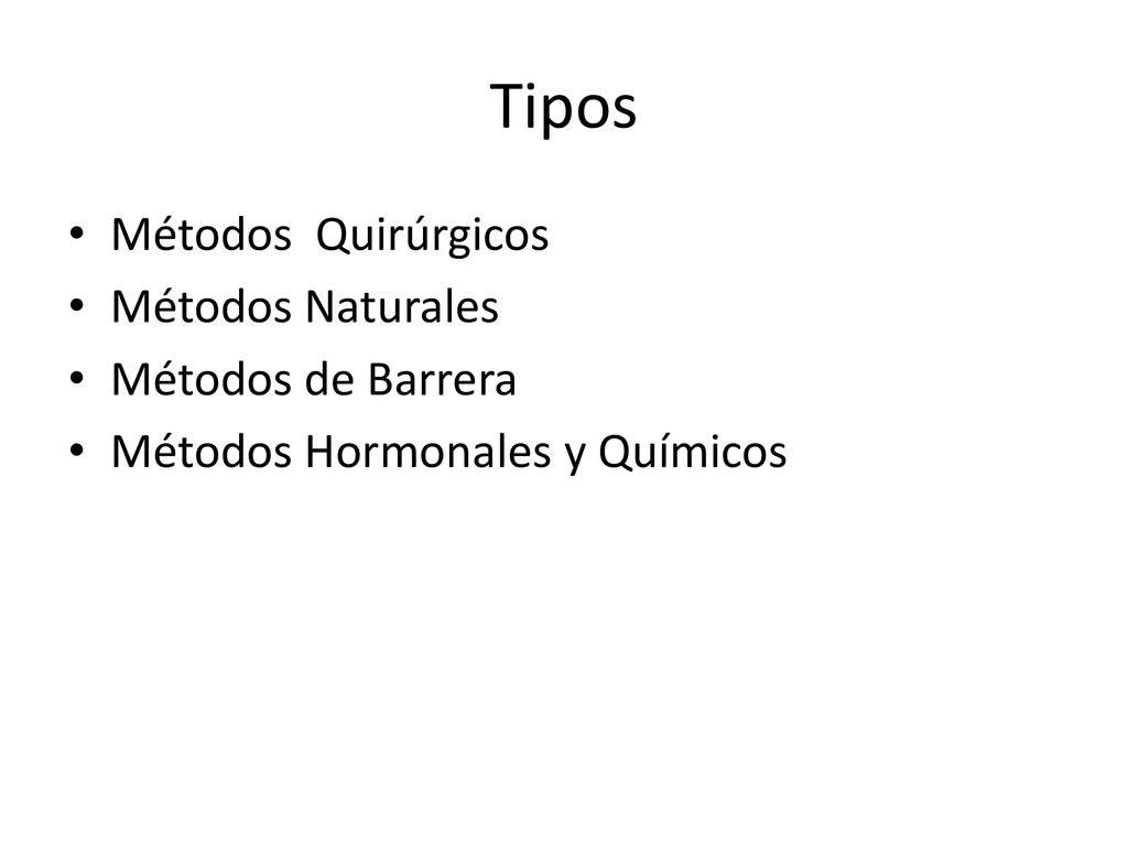Tipos Métodos Quirúrgicos Métodos Naturales Métodos de Barrera