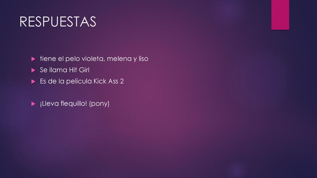 RESPUESTAS tiene el pelo violeta, melena y liso Se llama Hit Girl