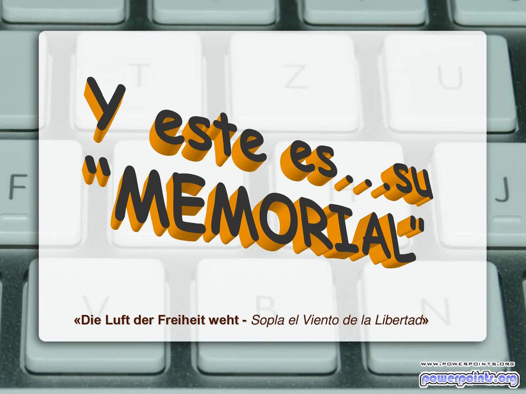 Y este es...su MEMORIAL «Die Luft der Freiheit weht - Sopla el Viento de la Libertad»