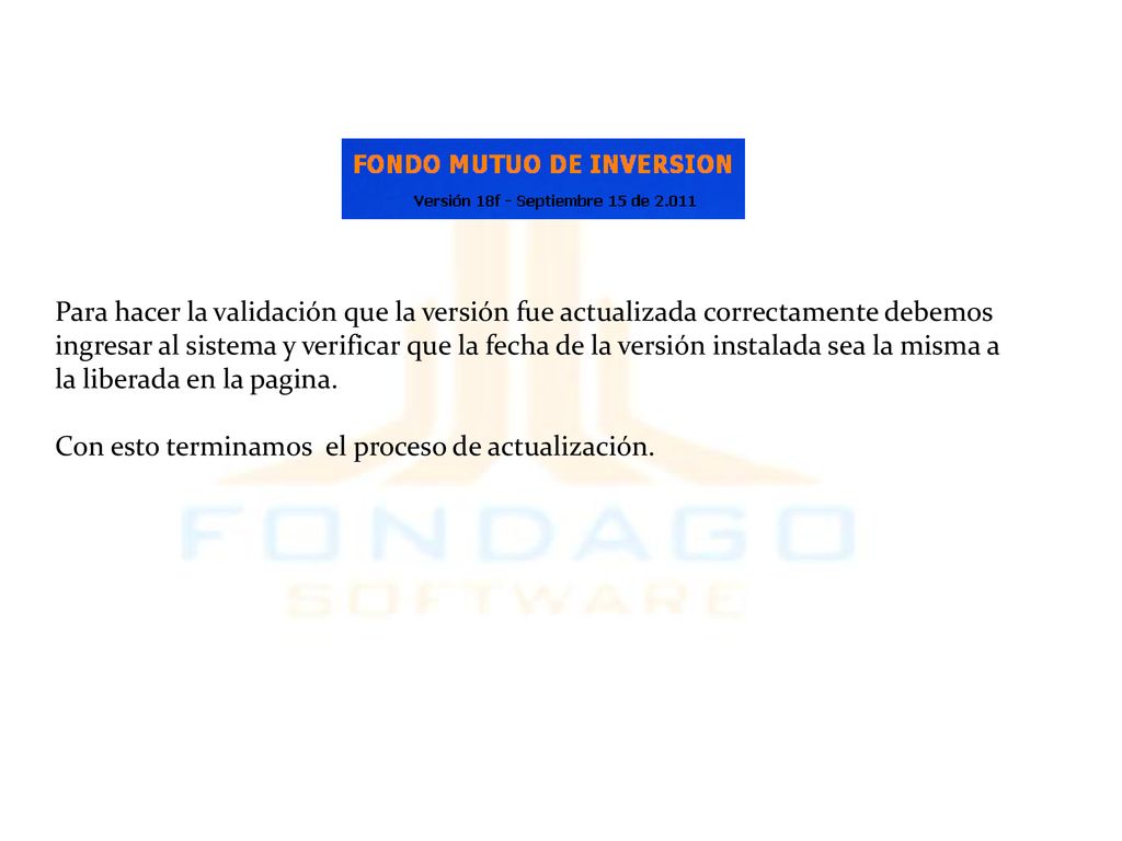 Para hacer la validación que la versión fue actualizada correctamente debemos ingresar al sistema y verificar que la fecha de la versión instalada sea la misma a la liberada en la pagina.