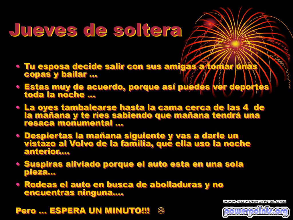 Jueves de soltera Tu esposa decide salir con sus amigas a tomar unas copas y bailar …