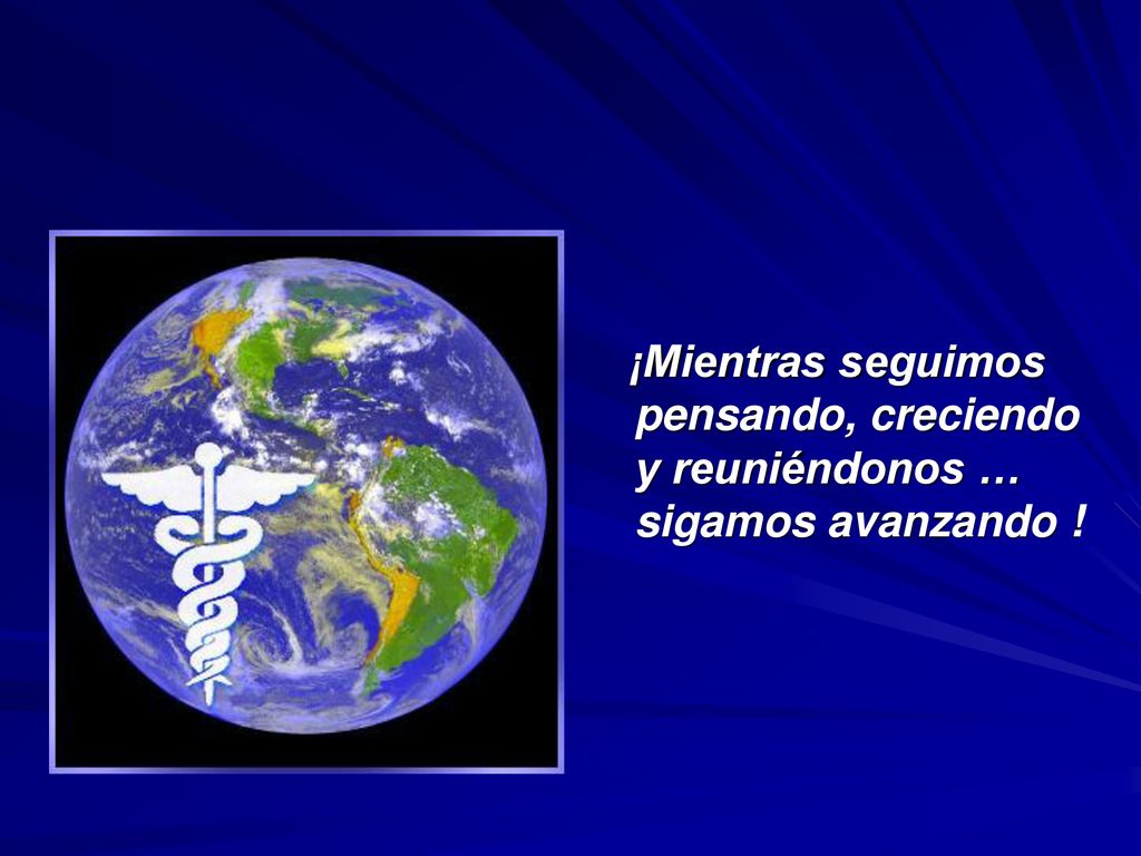 ¡Mientras seguimos pensando, creciendo y reuniéndonos … sigamos avanzando !