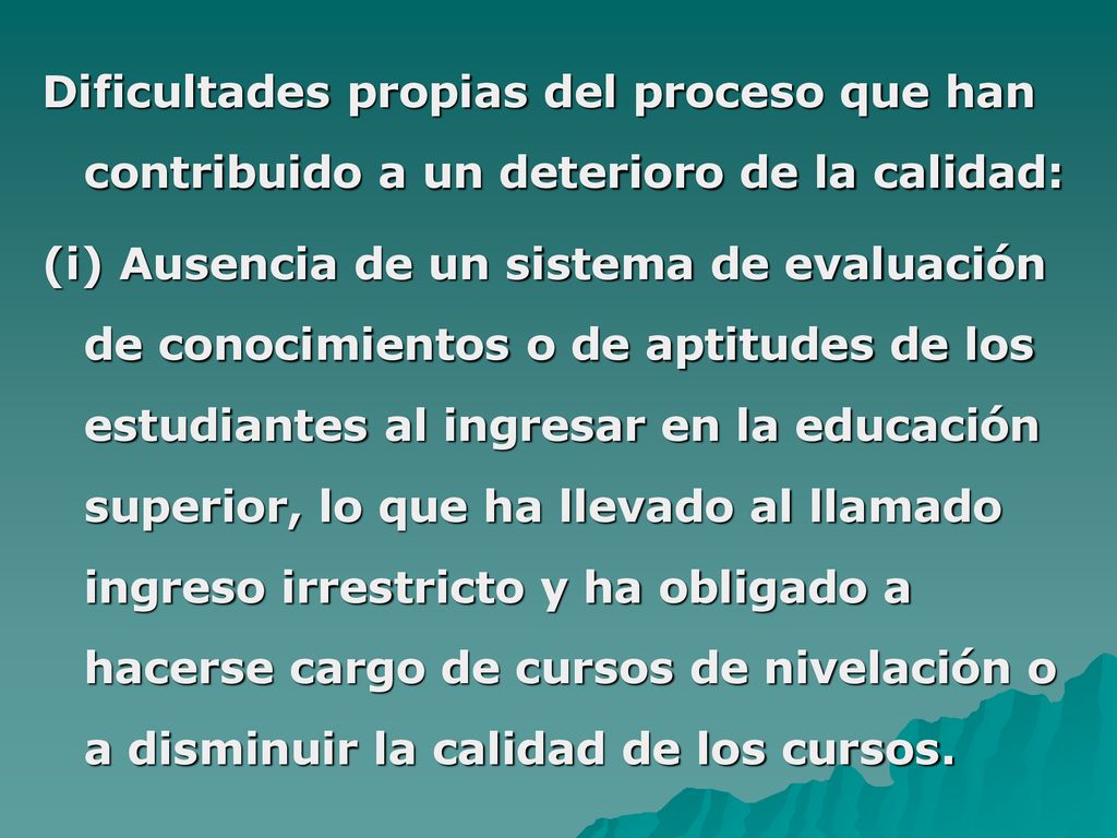 Dificultades propias del proceso que han contribuido a un deterioro de la calidad: