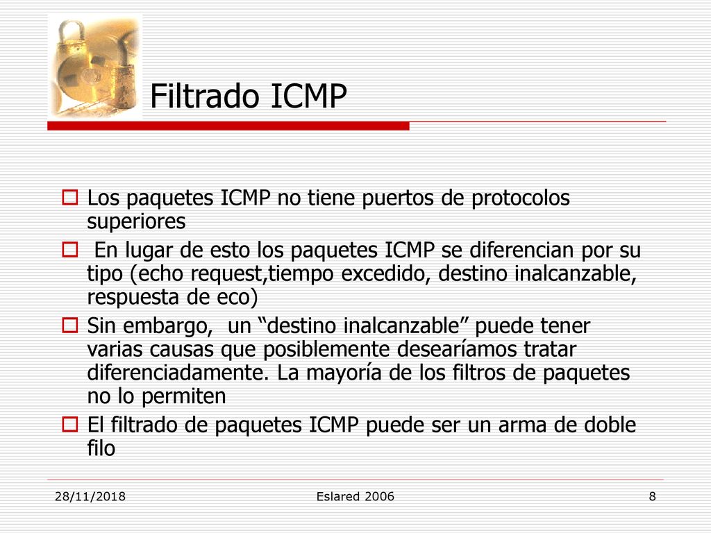 Filtrado ICMP Los paquetes ICMP no tiene puertos de protocolos superiores.