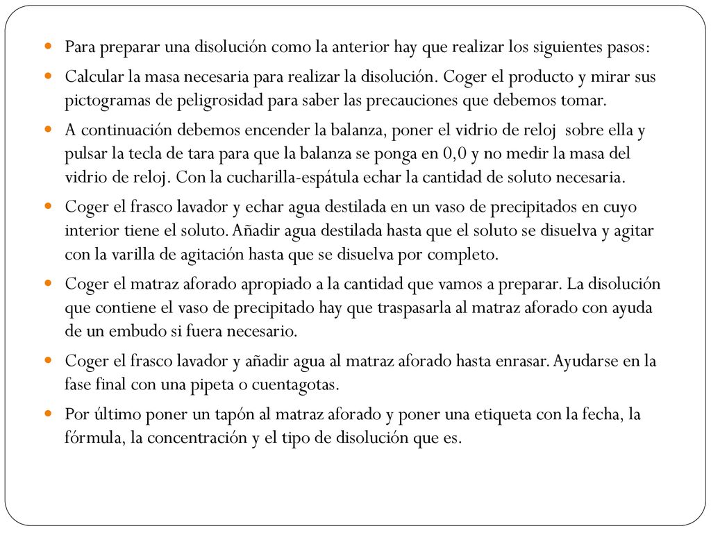 Para preparar una disolución como la anterior hay que realizar los siguientes pasos: