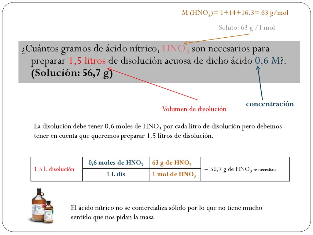 M (HNO3)= = 63 g/mol Soluto: 63 g /1 mol.