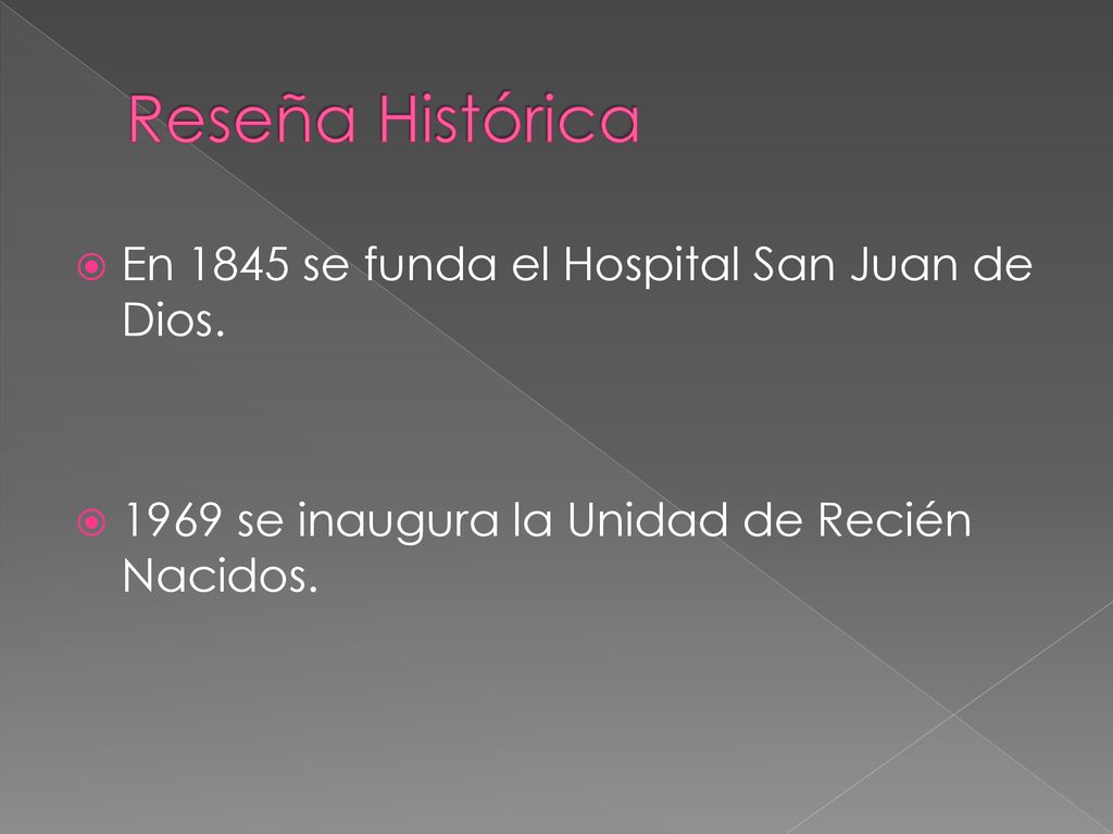Reseña Histórica En 1845 se funda el Hospital San Juan de Dios.