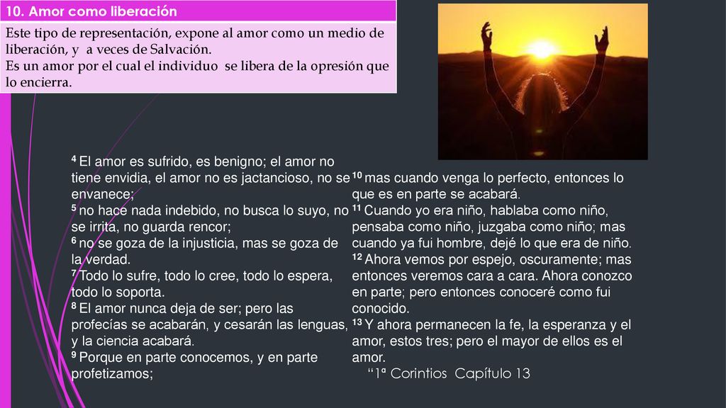 10. Amor como liberación Este tipo de representación, expone al amor como un medio de liberación, y a veces de Salvación.