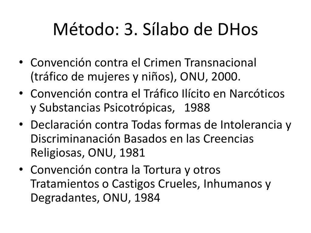 Método: 3. Sílabo de DHos Convención contra el Crimen Transnacional (tráfico de mujeres y niños), ONU,