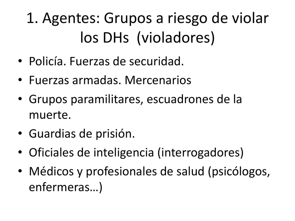 1. Agentes: Grupos a riesgo de violar los DHs (violadores)