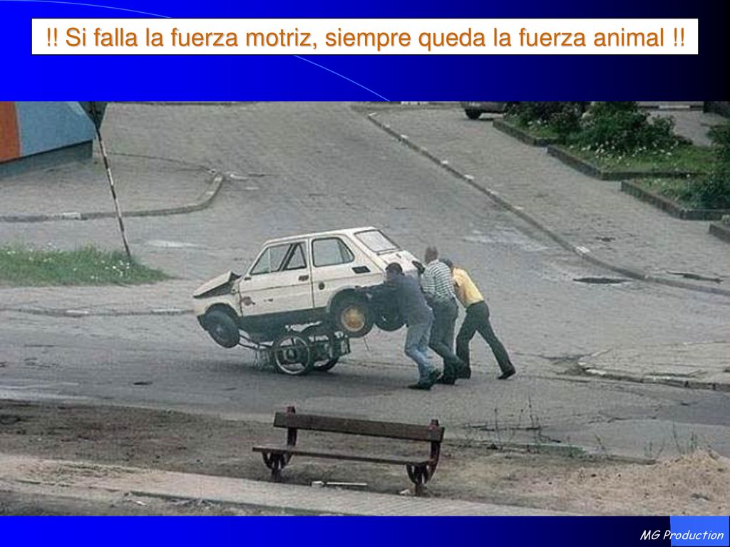 !! Si falla la fuerza motriz, siempre queda la fuerza animal !!