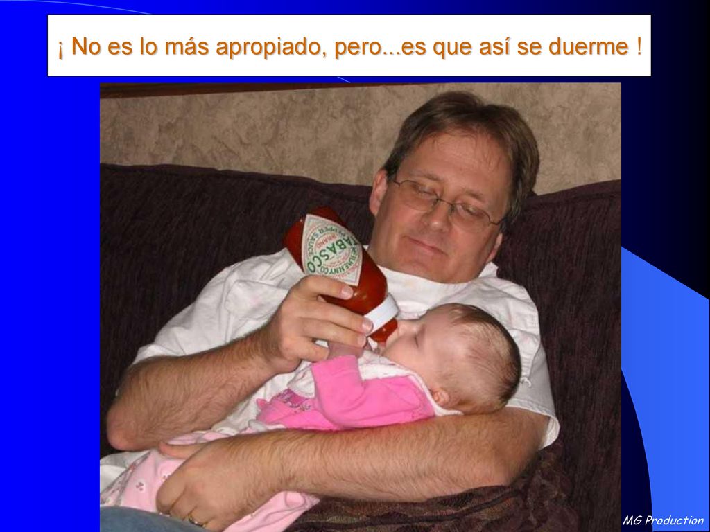 ¡ No es lo más apropiado, pero...es que así se duerme !