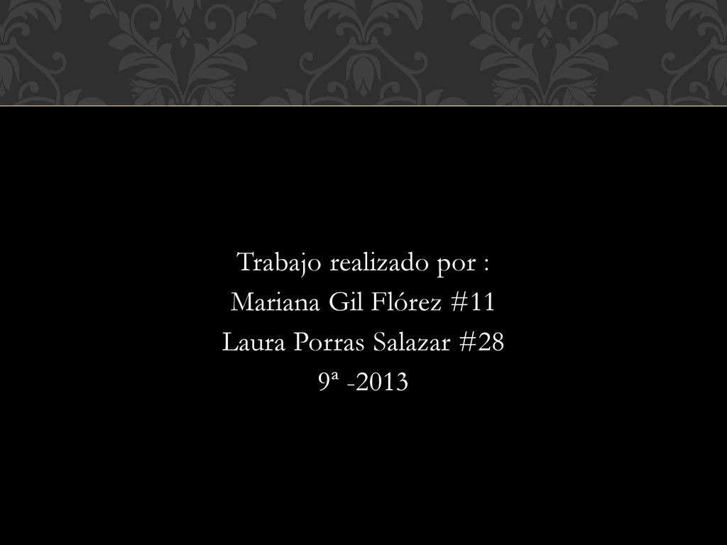 Trabajo realizado por : Mariana Gil Flórez #11 Laura Porras Salazar #28 9ª