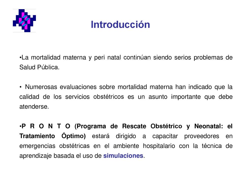 Introducción La mortalidad materna y peri natal continúan siendo serios problemas de Salud Pública.