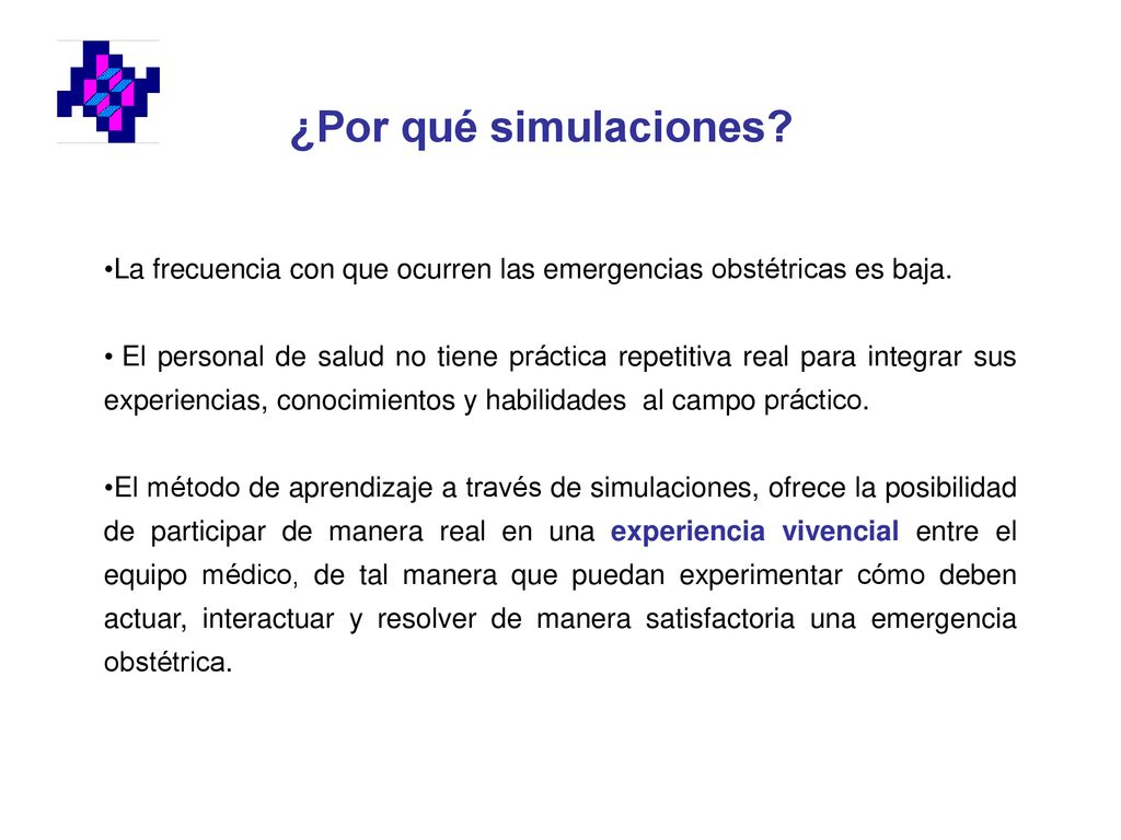 ¿Por qué simulaciones La frecuencia con que ocurren las emergencias obstétricas es baja.