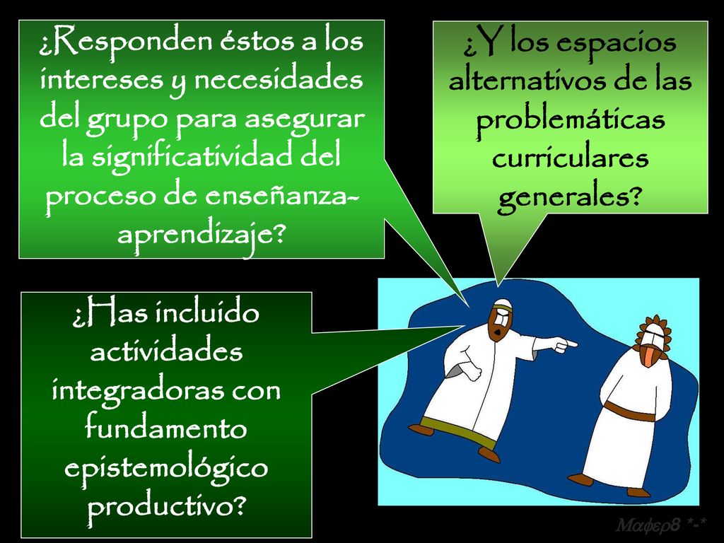 ¿Responden éstos a los intereses y necesidades del grupo para asegurar la significatividad del proceso de enseñanza-aprendizaje