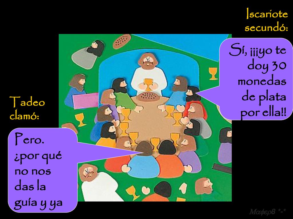 Sí, ¡¡¡yo te doy 30 monedas de plata por ella!!