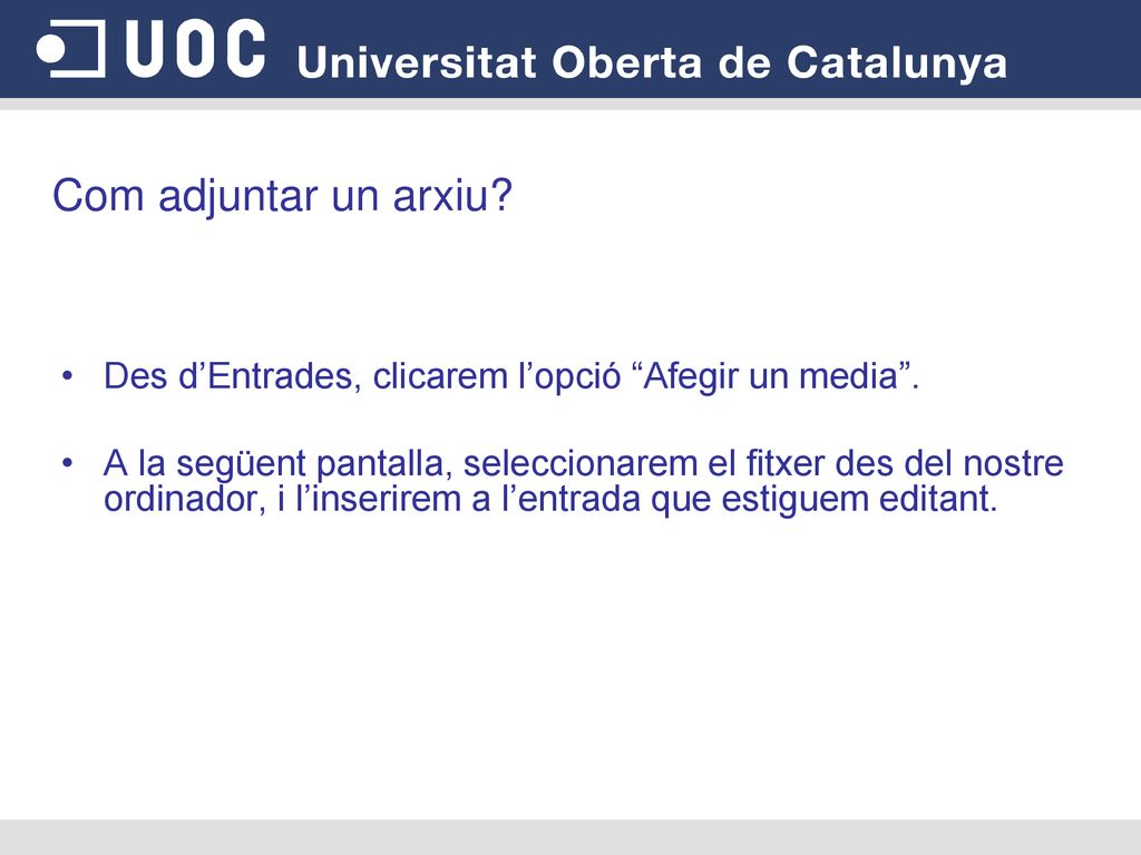 Com adjuntar un arxiu Des d’Entrades, clicarem l’opció Afegir un media .