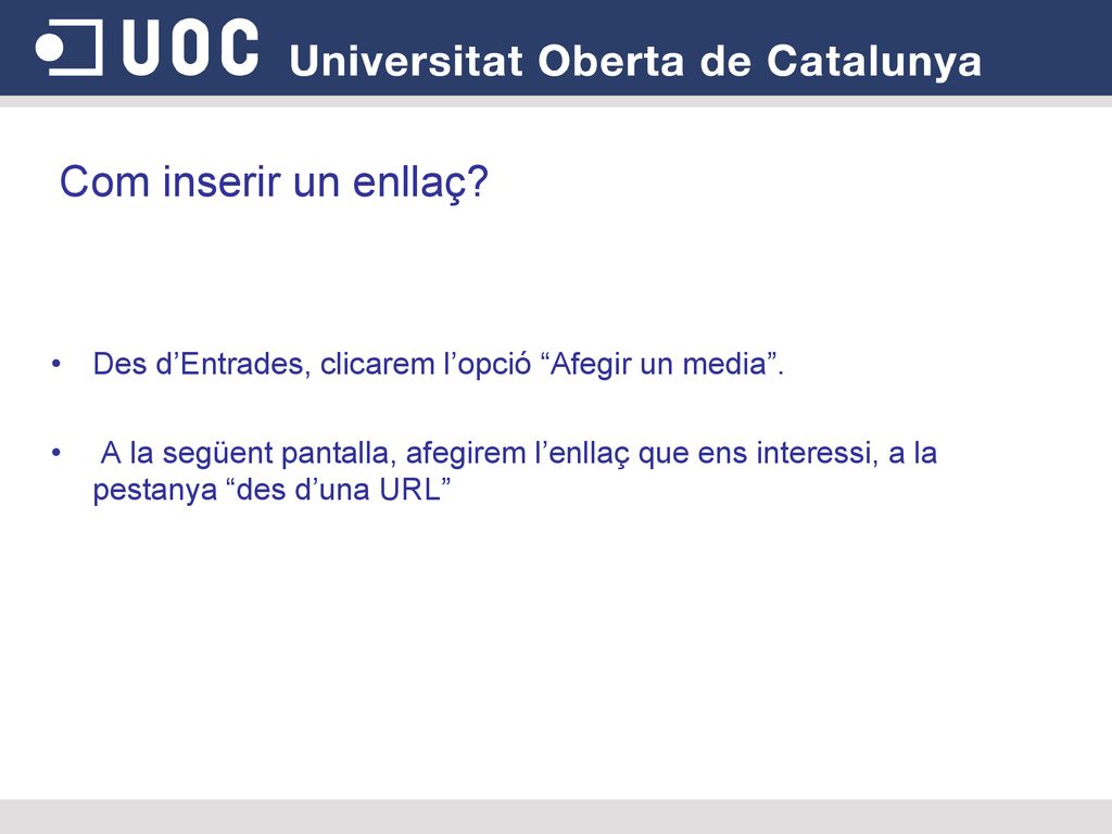 Com inserir un enllaç Des d’Entrades, clicarem l’opció Afegir un media .
